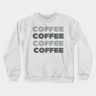 coffee coffee Crewneck Sweatshirt